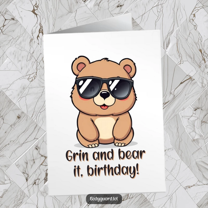 Funny free printable birthday card featuring a cool, protective bear in sunglasses looking alert and ready for fun.